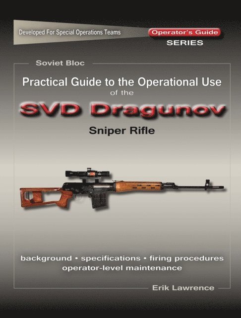 Erik Lawrence - Practical Guide to the Operational Use of the SVD Sniper Rifle, E-bok. Tillgänglighet: Lägg i varukorg
