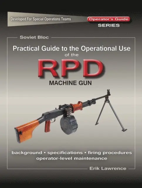 Practical Guide to the Operational Use of the RPD Machine Gun