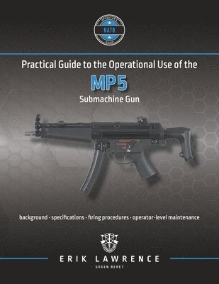 Erik Lawrence - Practical Guide to the Operational Use of the MP5 Submachine Gun, Häftad. Tillgänglighet: Lägg i varukorg