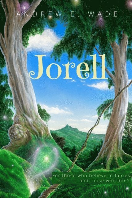 Andrew Wade - Jorell: For Those Who Believe in Fairies...and Those Who Don't, E-bok