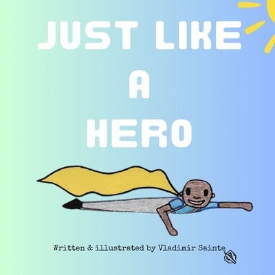 Vladimir Sainte - Just Like A Hero, Häftad. Tillgänglighet: Lägg i varukorg
