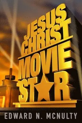 Edward N McNulty - Jesus Christ, Movie Star, Häftad. Tillgänglighet: Lägg i varukorg