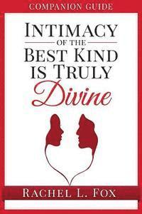 Rachel L. Fox - Companion Guide Intimacy of the Best Kind Is Truly Divine, Häftad
