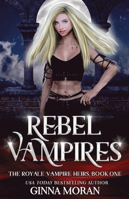 Ginna Moran - Rebel Vampires, Häftad. Tillgänglighet: Lägg i varukorg