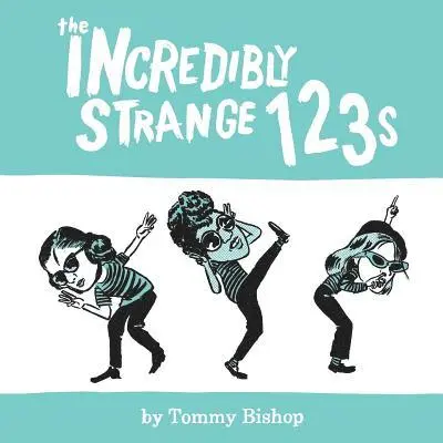 Tommy Bishop - Incredibly Strange 123s, Häftad. Tillgänglighet: Lägg i varukorg