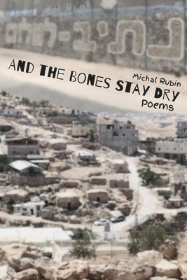 Michal Rubin - And the Bones Stay Dry, Häftad