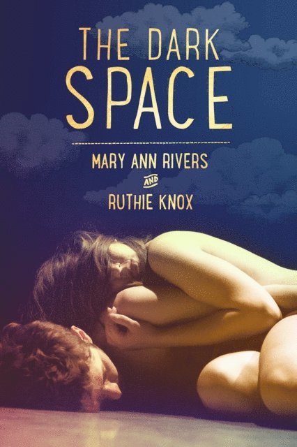 Ruthie Knox, Mary Ann Rivers - Dark Space, E-bok
