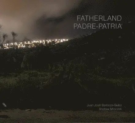 Andrew Mroczek, Juan José Barboza-Gubo - Fatherland, Inbunden. Tillgänglighet: Lägg i varukorg