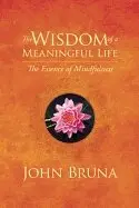 John Bruna - Wisdom of a Meaningful Life, Häftad. Tillgänglighet: Lägg i varukorg