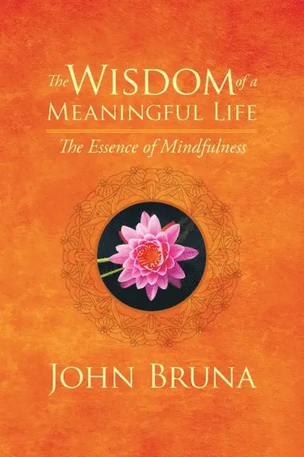 John Bruna - Wisdom of a Meaningful Life, E-bok. Tillgänglighet: Lägg i varukorg