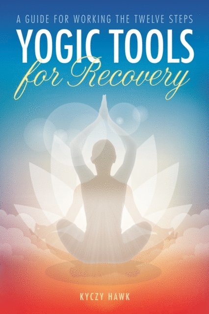 Kyczy Hawk - Yogic Tools for Recovery, E-bok. Tillgänglighet: Lägg i varukorg