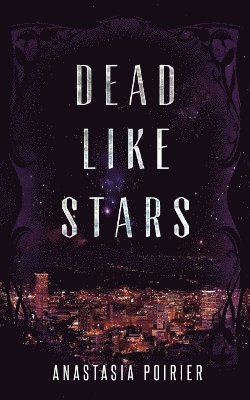 Anastasia Poirier - Dead Like Stars, Häftad