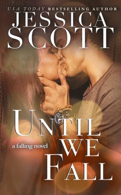 Jessica Scott - Until We Fall, E-bok