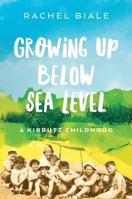 Rachel Biale - Growing Up Below Sea Level, E-bok