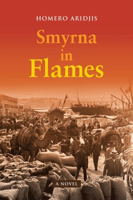 Homero Aridjis - Smyrna in Flames, A Novel, E-bok