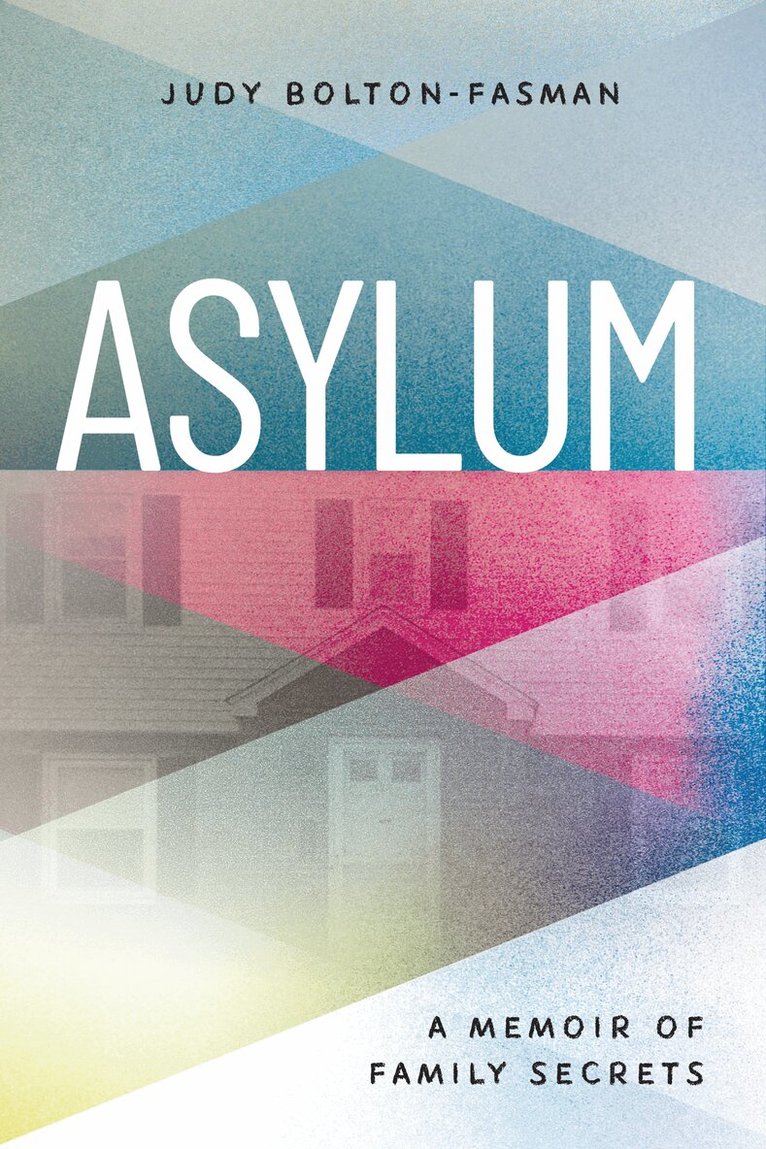 Judy Bolton-Fasman - Asylum, A Memoir of Family Secrets, Häftad