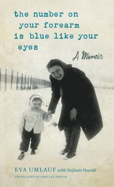 Eva Umlauf - Number on Your Forearm is Blue Like Your Eyes, E-bok