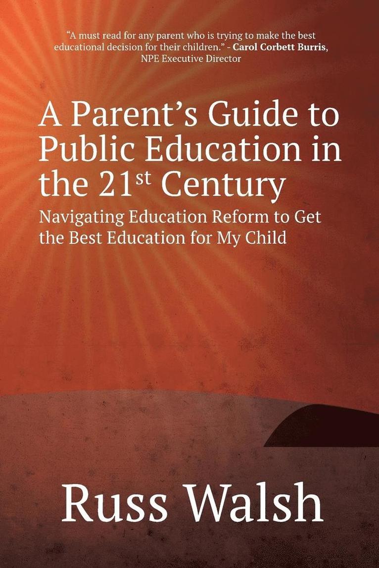 Russ Walsh - Parent's Guide to Public Education in the 21st Century, Häftad