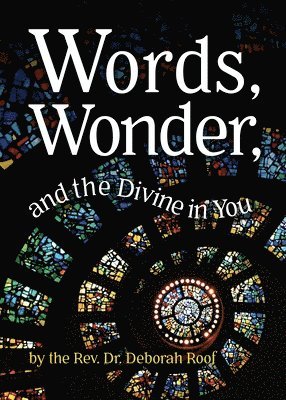 Deborah Roof - Words, Wonder, and the Divine in You, Häftad