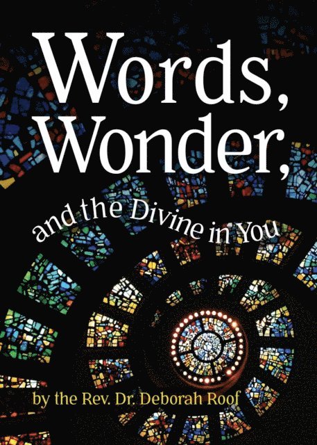 Roof Deborah Roof - Words, Wonder, and the Divine in You, E-bok