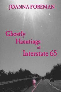 Joanna Foreman - Ghostly Hauntings of Interstate 65, Häftad