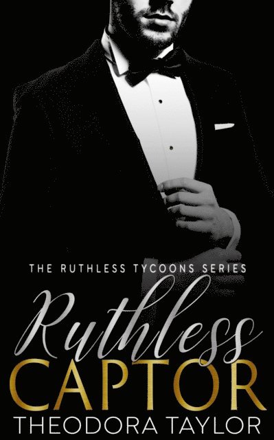 Theodora Taylor - Ruthless Captor - (Ruthlessly Obsessed Duet, Book 2), E-bok