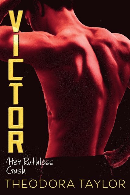 Theodora Taylor - VICTOR: Her Ruthless Crush, E-bok