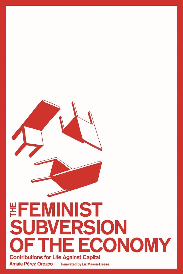 Amaia Pérez Orozco - Feminist Subversion of the Economy, Häftad