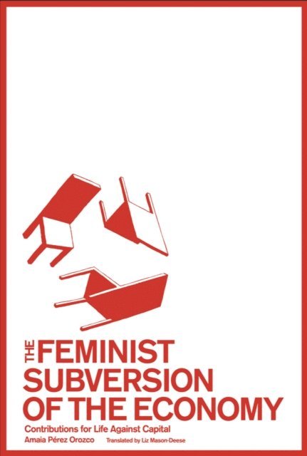 Amaia Perez Orozco - Feminist Subversion of the Economy, E-bok