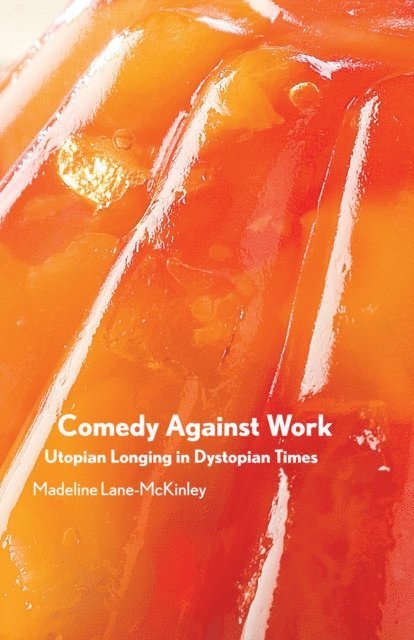 Madeline Lane-McKinley - Comedy Against Work, E-bok