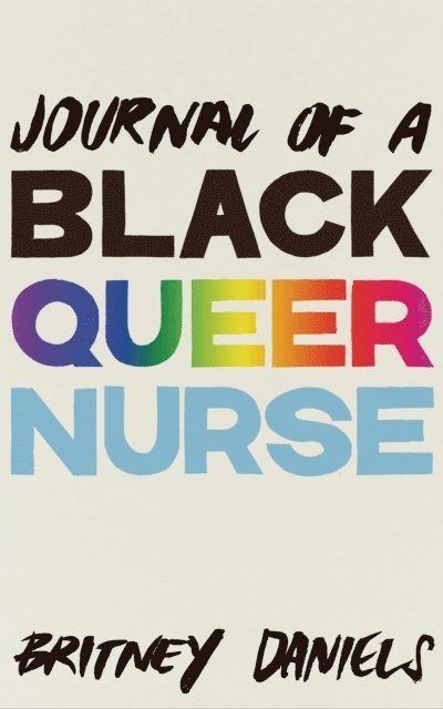 Britney Daniels - Journal of a Black Queer Nurse, E-bok. Tillgänglighet: Lägg i varukorg