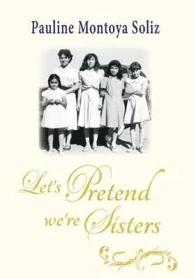 Pauline Montoya Soliz - Let's Pretend We're Sisters, Inbunden. Tillgänglighet: Lägg i varukorg