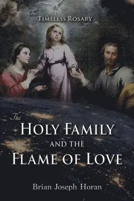 Brian Joseph Horan - Holy Family and the Flame of Love, Häftad. Tillgänglighet: Lägg i varukorg