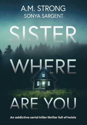 A M Strong, Sonya Sargent - Sister Where Are You, Inbunden