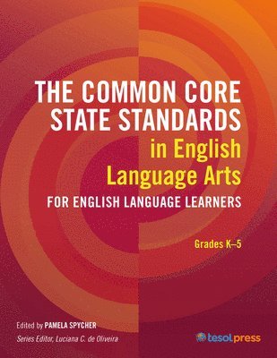 Pamela Spycher, Pamela Spycher - Common Core State Standards in English Language Arts for English Language Learners, Grades K–5, Häftad