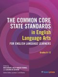 The Common Core State Standards in English Language Arts for English Language Learners, Grades 612