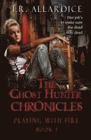 T. R. Allardice - The Ghost Hunter Chronicles (Pt. 1): Playing with Fire, Häftad