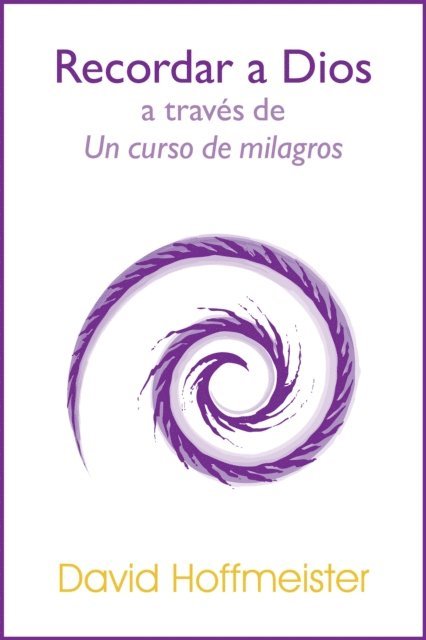 David Hoffmeister - Recordar a Dios a Través de Un Curso de Milagros, E-bok
