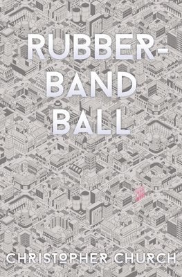 Christopher Church - Rubber-Band Ball, Häftad. Tillgänglighet: Lägg i varukorg