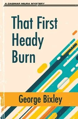George Bixley - That First Heady Burn, Häftad. Tillgänglighet: Lägg i varukorg