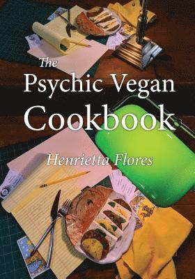 Henrietta Flores - Psychic Vegan Cookbook, Häftad. Tillgänglighet: Lägg i varukorg
