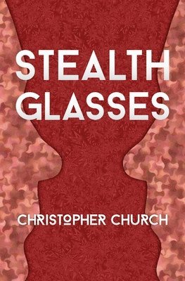 Christopher Church - Stealth Glasses, Häftad. Tillgänglighet: Lägg i varukorg