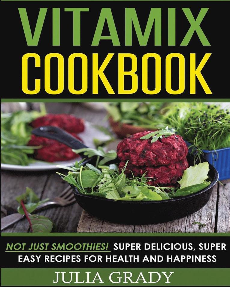 Julia Grady - Vitamix Cookbook, Häftad. Tillgänglighet: Lägg i varukorg