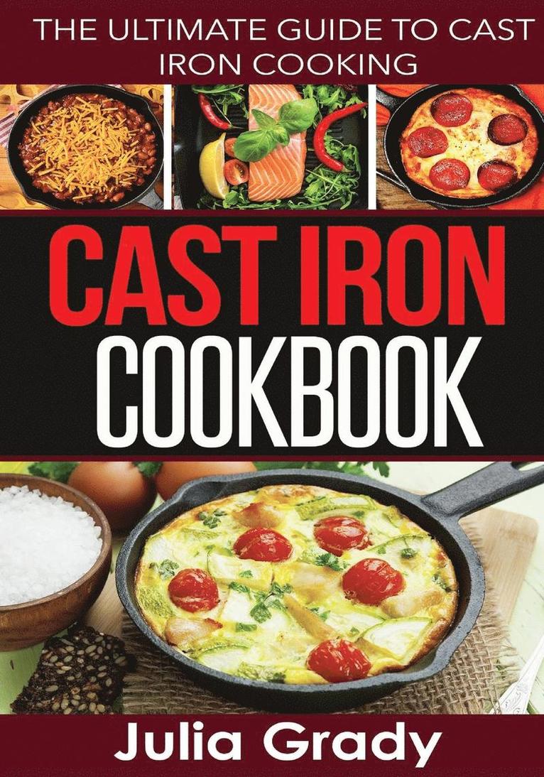 Julia Grady - Cast Iron Cookbook, Häftad. Tillgänglighet: Lägg i varukorg