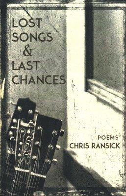 Chris Ransick - Lost Songs & Last Chances, Häftad