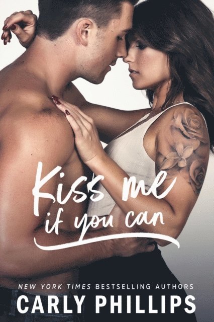 Carly Phillips - Kiss Me if You Can, E-bok