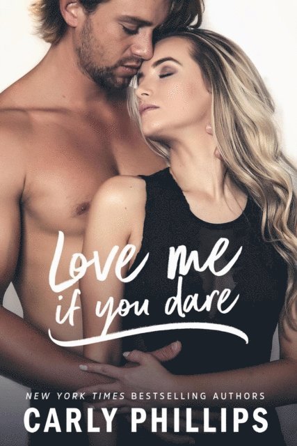 Carly Phillips - Love Me if You Dare, E-bok