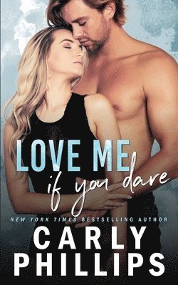 Carly Phillips - Love Me If You Dare, Häftad