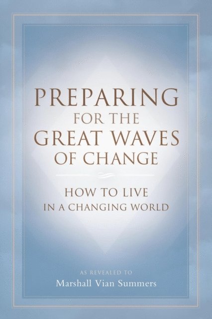 Marshall Vian Summers - Preparing for the Great Waves of Change, E-bok