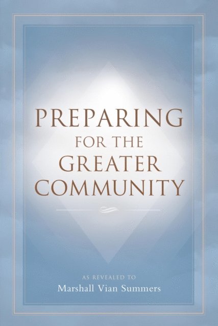 Marshall Vian Summers - Preparing for the Greater Community, E-bok